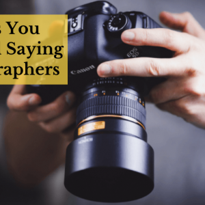 9 Things You Must Avoid Saying To Photographers