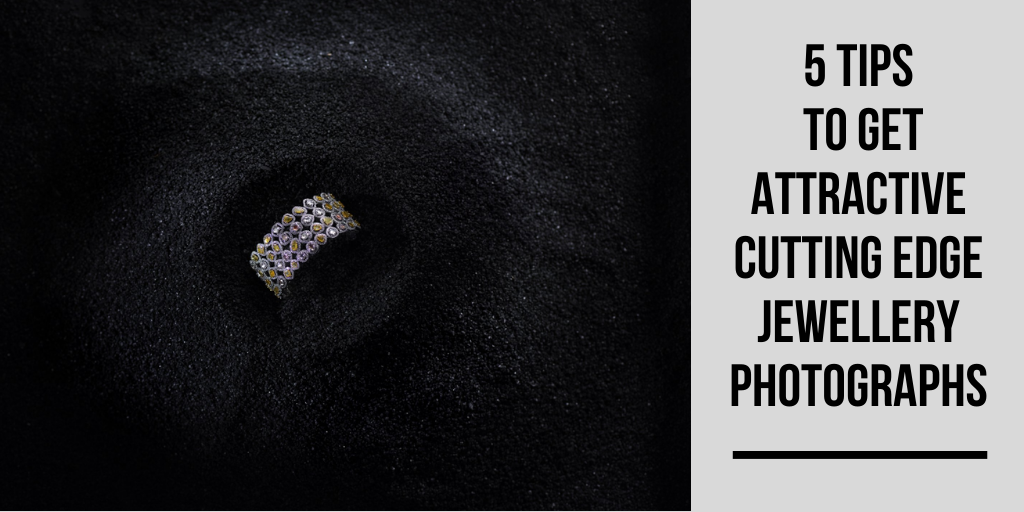 5 tips to Get Attractive Cutting Edge Jewellery Photographs